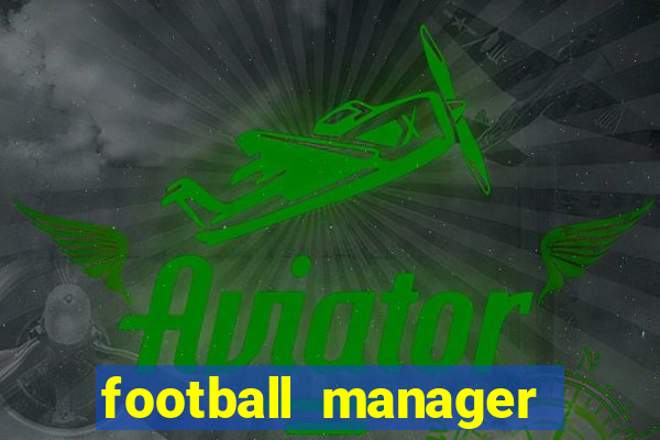 football manager 2021 touch 21.4.0 apk